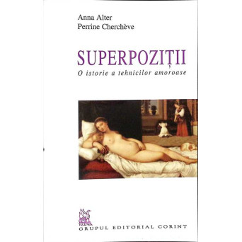 SUPERPOZITII. O ISTORIE A TEHNICILOR AMOROASE