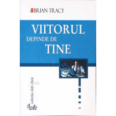 VIITORUL DEPINDE DE TINE