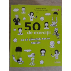 50 DE EXERCITII CA SA GANDESTI MEREU POZITIV