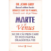 MARTE SI VENUS. 365 DE CAI PRIN CARTE ITI POTI PASTRA DRAGOSTEA VIE