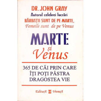 MARTE SI VENUS. 365 DE CAI PRIN CARTE ITI POTI PASTRA DRAGOSTEA VIE