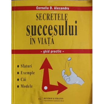 SECRETELE SUCCESULUI IN VIATA. GHID PRACTIC