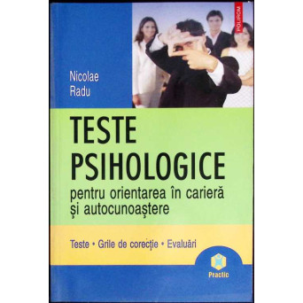 TESTE PSIHOLOGICE PENTRU ORIENTAREA IN CARIERA SI AUTOCUNOASTERE