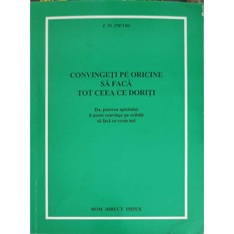 CONVINGETI PE ORICINE SA FACA TOT CEEA CE DORITI