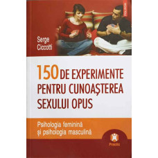 150 DE EXPERIMENTE PENTRU CUNOASTEREA SEXULUI OPUS