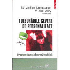 TULBURARILE SEVERE DE PERSONALITATE. PROBLEME CURENTE IN PRACTICA CLINICA