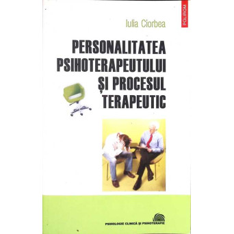 PERSONALITATEA PSIHOTERAPEUTULUI SI PROCESUL TERAPEUTIC