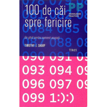 100 DE CAI SPRE FERICIRE. UN GHID PENTRU OAMENI OCUPATI