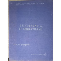 PSIHOTERAPIA INTEGRATOARE. SESIUNE STIINTIFICA A CADRELOR DE CONDUCERE MEDICO - ECONOMICE DIN SECTORUL SANITAR