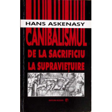 CANIBALISMUL DE LA SACRIFICIU LA SUPRAVIETUIRE