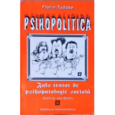 PSIHOPOLITICA. FALS TRATAT DE PSIHOPATOLOGIE SOCIALA