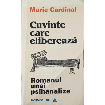 CUVINTE CARE ELIBEREAZA. ROMANUL UNEI PSIHANALIZE