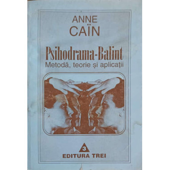 PSIHODRAMA-BALINT. METODA, TEORIE SI APLICATII