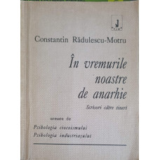 IN VREMURILE NOASTRE DE ANARHIE. SCRISORI CATRE TINERI, URMATE DE PSIHOLOGIA CIOCOISMULUI