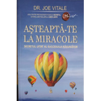 ASTEAPTA-TE LA MIRACOLE. SECRETUL UITAT AL SUCCESULUI RASUNATOR