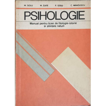 PSIHOLOGIE, MANUAL PENTRU LICEE DE FILOLOGIE-ISTORIE SI STIINTELE NATURII