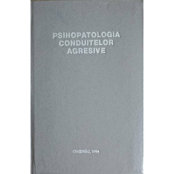 PSIHOPATOLOGIA CONDUITELOR AGRESIVE