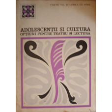 ADOLESCENTII SI CULTURA. OPTIUNI PENTRU TEATRU SI LECTURA