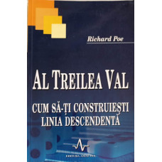 AL TREILEA VAL, CUM SA-TI CONSTRUIESTI LINIA DESCENDENTA