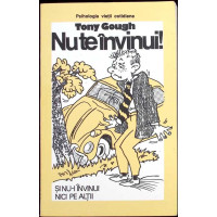 NU TE INVINUI! SI NU-I INVINUI NICI PE ALTII NU TE INVINUI! SI NU-I INVINUI NICI PE ALTII