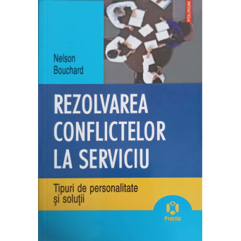 REZOLVAREA CONFLICTELOR LA SERVICIU. TIPURI DE PERSONALITATE SI SOLUTII