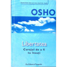 LIBERTATEA CURAJUL DE A FI TU INSUTI LIBERTATEA CURAJUL DE A FI TU INSUTI