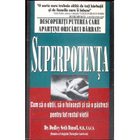 SUPERPOTENTA. CUM SA O OBTII, SA O FOLOSESTI SI SA O PATREZI PENTRU TOT RESTUL VIETII
