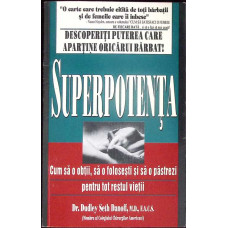 SUPERPOTENTA. CUM SA O OBTII, SA O FOLOSESTI SI SA O PATREZI PENTRU TOT RESTUL VIETII