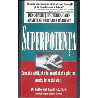 SUPERPOTENTA. CUM SA O OBTII, SA O FOLOSESTI SI SA O PATREZI PENTRU TOT RESTUL VIETII