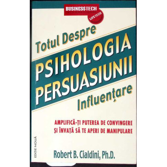 TOTUL DESPRE PSIHOLOGIA PERSUASIUNII