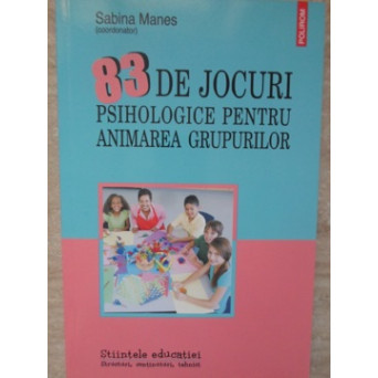 83 DE JOCURI PSIHOLOGICE PENTRU ANIMAREA GRUPURILOR
