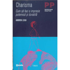 CHARISMA, CUM SA FACI O IMPRESIE PUTERNICA SI DURABILA