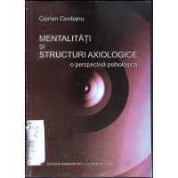MENTALITATI SI STRUCTURI AXIOLOGICE. O PERSPECTIVA SOCIOLOGICA