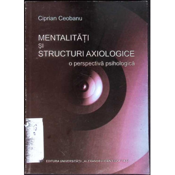 MENTALITATI SI STRUCTURI AXIOLOGICE. O PERSPECTIVA SOCIOLOGICA