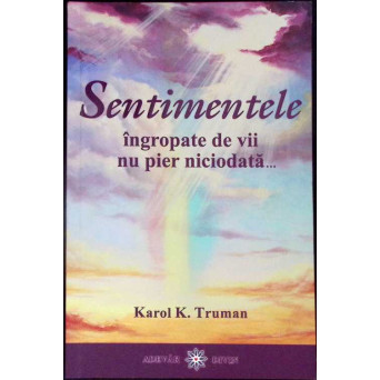 SENTIMENTELE INGROPATE DE VII NU PIER NICIODATA...