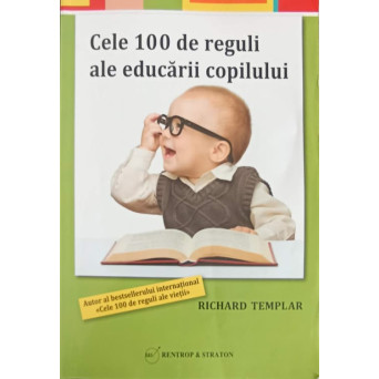CELE 100 DE REGULI ALE EDUCARII COPILULUI