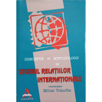 CONCEPTE SI METODOLOGII IN STUDIUL RELATIILOR INTERNATIONALE