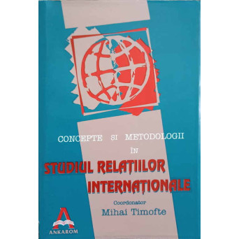 CONCEPTE SI METODOLOGII IN STUDIUL RELATIILOR INTERNATIONALE