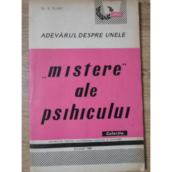 ADEVARUL DESPRE UNELE MISTERE ALE PSIHICULUI