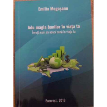 ADU MAGIA BANILOR IN VIATA TA