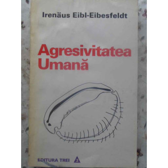AGRESIVITATEA UMANA (COPERTA SPATE LIPSA)