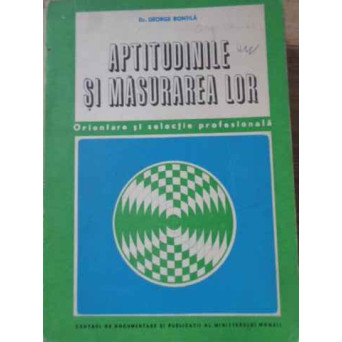 APTITUDINILE SI MASURAREA LOR ORIENTARE SI SELECTIE PROFESIONALA