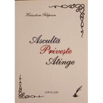 ASCULTA, PRIVESTE, ATINGE