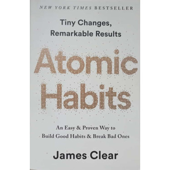 ATOMIC HABITS. AN EASY AND PROVEN WAY TO BUILD GOOD HABITS AND BREAK BAD ONES