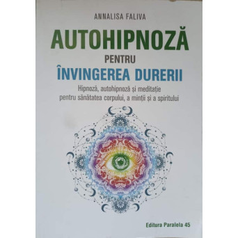AUTOHIPNOZA PENTRU INVINGEREA DURERII