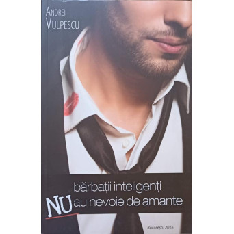 BARBATII INTELIGENTI NU AU NEVOIE DE AMANTE