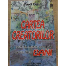 CARTEA CREATORILOR. SUTE DE RETETE CONCRETE DE FACUT BANI