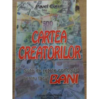 CARTEA CREATORILOR. SUTE DE RETETE CONCRETE DE FACUT BANI
