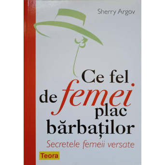 CE FEL DE FEMEI PLAC BARBATILOR. SECRETELE FEMEII VERSATE