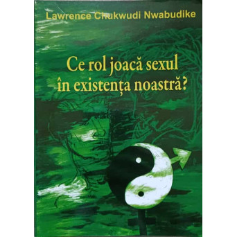 CE ROL JOACA SEXUL IN EXISTENTA NOASTRA?